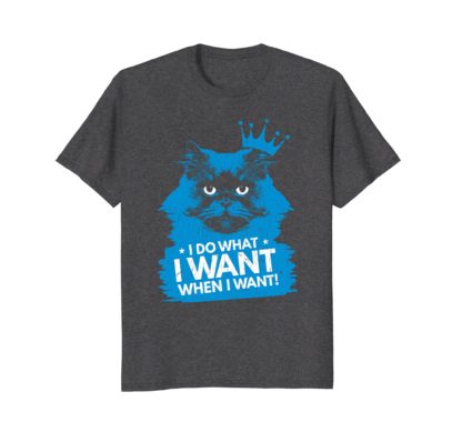 I Do What I Want When I Want | Funny Cat Graphic T Shirt