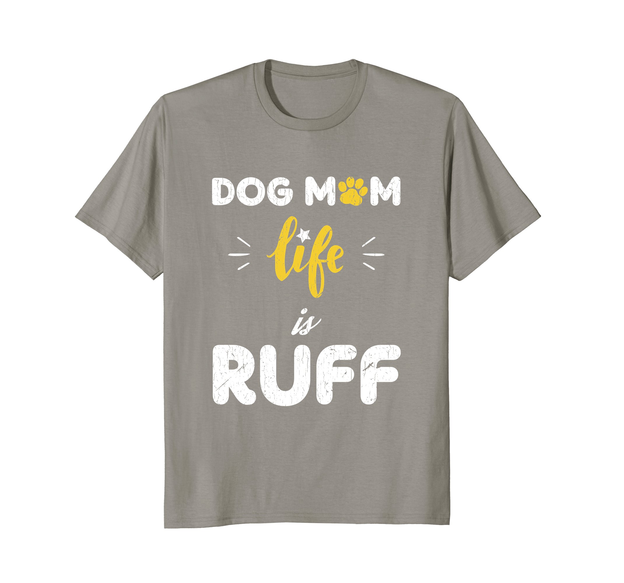 Funny Dog Mom Gifts T Shirt | Dog Mom Life Is Ruff – PetDazz.com ...