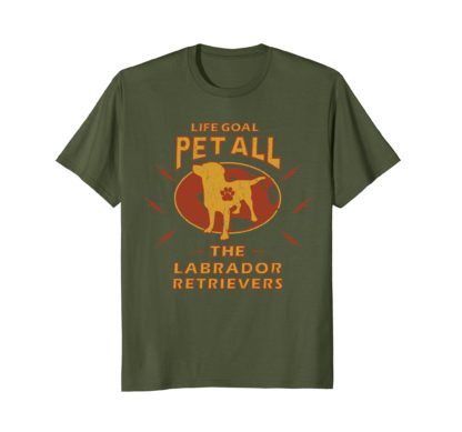 Dog T Shirts | Life Goal Pet All The Labrador Retrievers