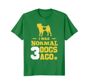 Funny Dog Owner T Shirts Women Men | I Was Normal 3 Dogs Ago
