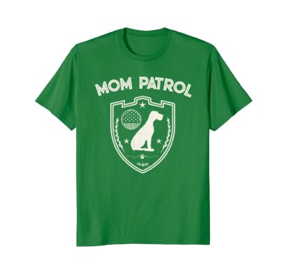 Funny Dog Mom Shirts | Mom Patrol T-Shirt